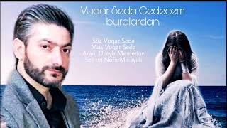 Vuqar Seda - Gedecem Buralardan