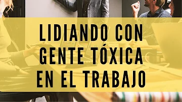 ¿Cómo luchar contra una cultura laboral tóxica?