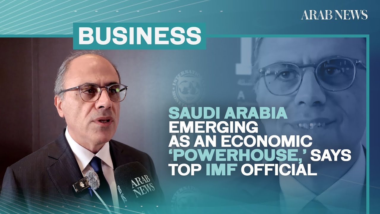 Saudi Arabia emerging as an economic ‘powerhouse,’ says top IMF ...