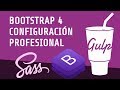Bootstrap 4 | Configurancion con Gulp, Sass, Font Awesome y BrowserSync