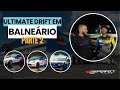 ULTIMATE DRIFT BALNEÁRIO CAMBORIÚ | PARTE 2