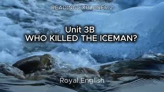 READING EXPLORER 2 Unit 3B WHO KILLED THE ICEMAN?