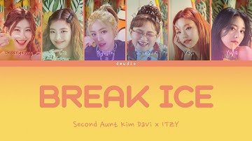SecondAunt Kim DaVi x ITZY - Break Ice 얼음깨 [Color Coded Lyrics 가사 Han/Rom/Eng] - Deudio Channel 드디어