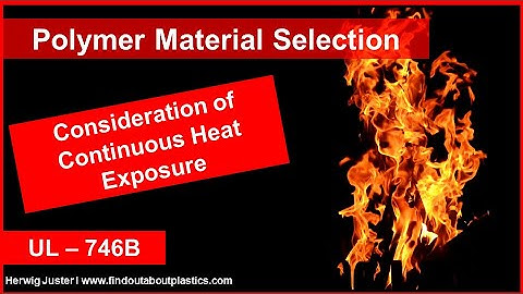 Consideration of Continuous Heat Exposure I UL 746B I Polymer Material Selection