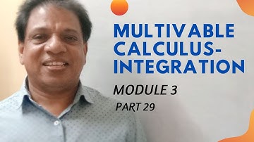MULTIVARIABLE CALCULUS - INTEGRATION | MODULE 3|PART29|MAT 101|2019 SCHEME|BTECH KTU