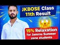 Jkbose Class 11th Result 😱 || 15% Relaxation For Jammu Summer Zone Students || Jkbose Updates