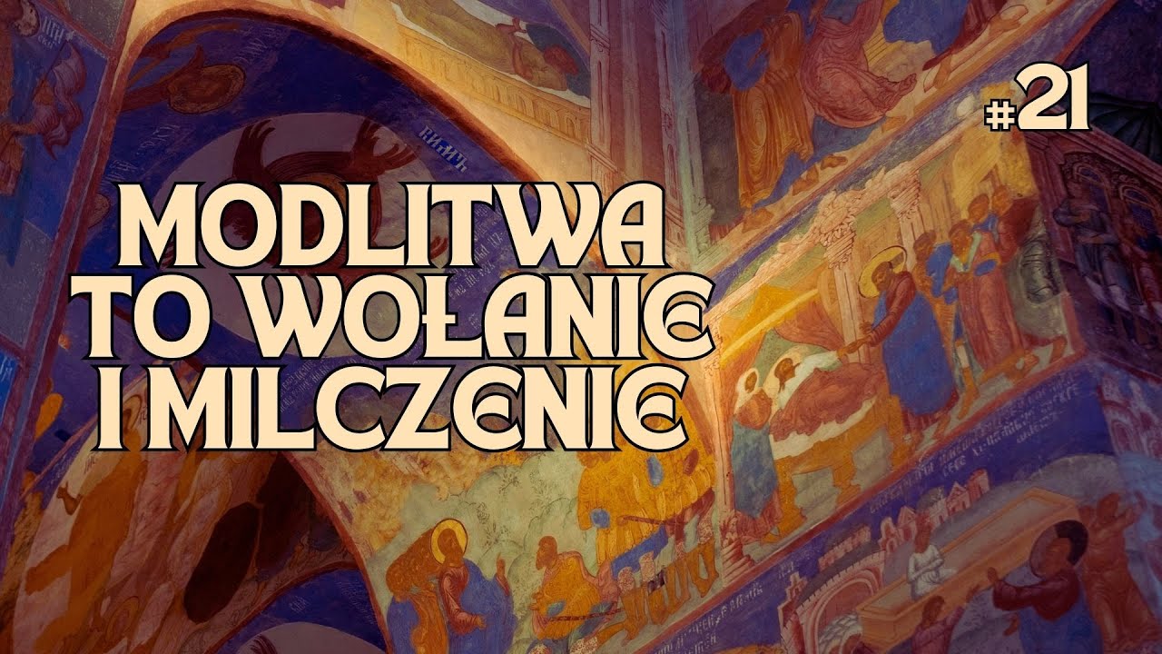 Aby się modlić, jednocześnie wołaj i milcz | #21