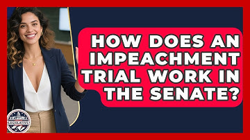 How Does An Impeachment Trial Work In The Senate? - Inside the Legislative Branch