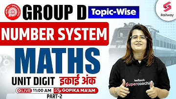 NUMBER SYSTEM RRB GROUP D 2025 | UNIT DIGIT FOR RAILWAY GROUP D 2025 MATHS BY GOPIKA MAM