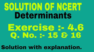 NCERT SOLUTION OF EXERCISE 4.6 QUESTION NUMBER 15 AND 16 OF DETERMINANTS.