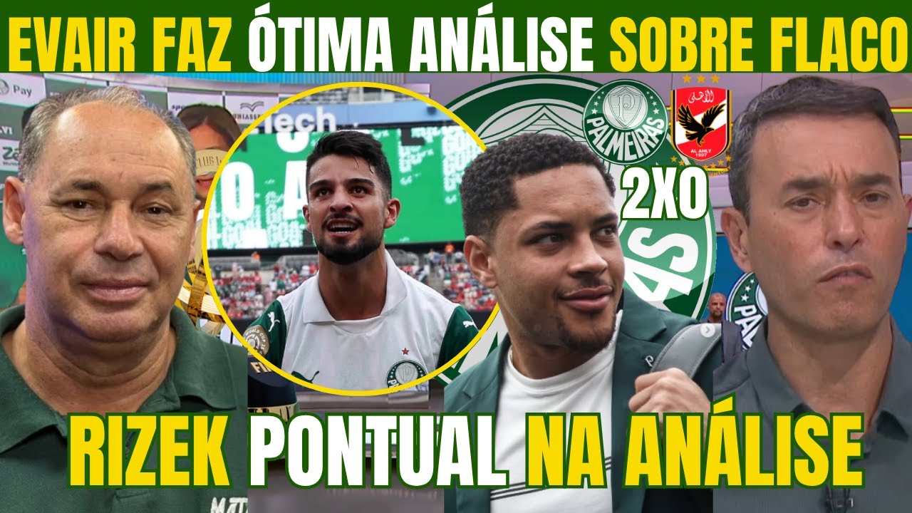 EVAIR E RIZEK RASGAM ELOGIOS A FLACO LOPES E A ESTRATÉGIA DO PALMEIRAS ...