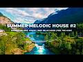 Summer Melodic House | Deep Relax Mood | Feel The Music #2