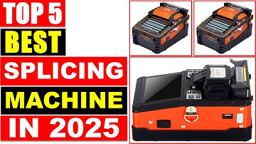 BEST Splicing Machine In 2025 - Top 5 Best fiber fusion splicing machine Review