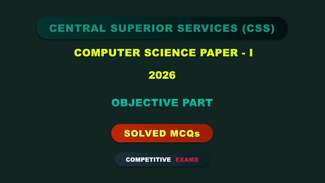 CSS COMPUTER SCIENCE Paper - I Solved MCQs Year 2026 | Objective Part