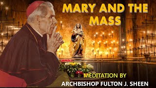 Fulton Sheen - THIS IS MY BODY; THIS IS MY BLOOD - Mary and The Mass Bishop Fulton Sheen The Blessed Virgin Mary рџ
