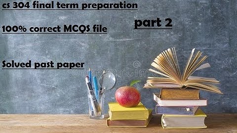 CS 304 Finalterm preparation 100% correct MCQS file solved past paper part 2-VU Guys