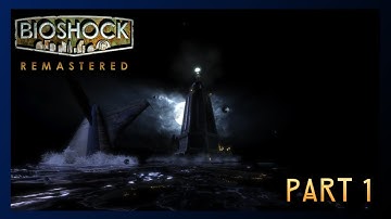 Revisiting A GREAT Game!!(Intro) -Bioshock Remastered Walkthrough Part 1