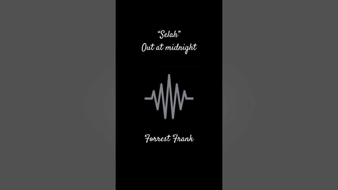 “Selah” - Forrest Frank @hiforrest “Selah” - Forrest Frank @hiforrest