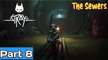 STRAY PS5 Gameplay Walkthrough Part 8 - No Commentary (FULL GAME) | The Sewers