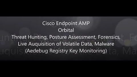 Cisco Endpoint AMP: Orbital Threat Hunting - Aedebug Registry Key Monitoring