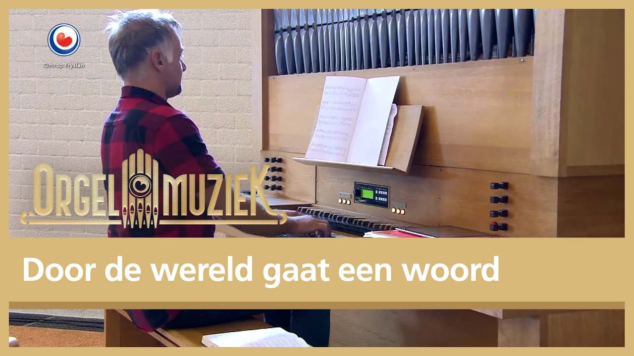 Folgert Zwaving - Door de wereld gaat een woord | Orgelmuziek uit