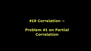 #19 – Problem #1 on Partial Correlation - MadhavanSV Information
