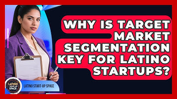 Why Is Target Market Segmentation Key For Latino Startups? - Latino Start Up Space