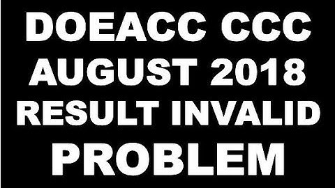 DOEACC CCC AUGUST 2018 RESULT INVALID PROBLEM SOLUTION