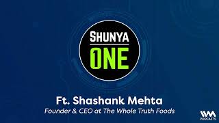 Shunya One Ep. 165: Shashank Mehta On Building a Clean and Trusted Food Brand