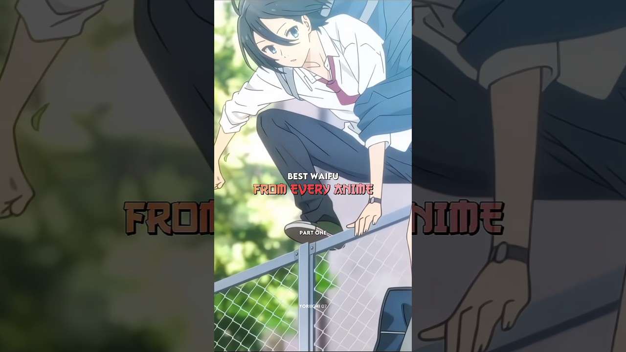 best waifu from every anime 🕊️🤌 