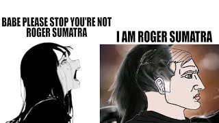 Babe Please Stop You're Not Roger Sumatra...(Jika Kau Bertemu Aku Begini)