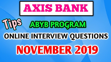 AXIS BANK ABYB PROGRAM ONLINE INTERVIEW QUESTIONS AND TIPS NOVEMBER 2019