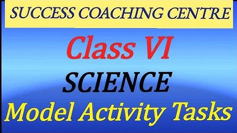 class 6 science model activity tasks / class vi science model activity tasks
