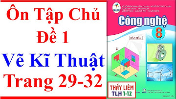 Công Nghệ 8 Ôn Tập Chủ Đề 1 | Vẽ Kĩ Thuật | Trang 29 – 32 | Cánh Diều