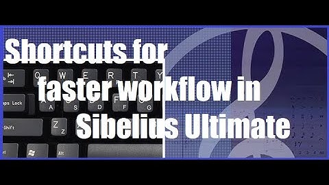 Must-Know Shortcuts for Fast Workflow! (Sibelius Ultimate Tutorial)