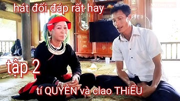 Tập 2: Hát đối đáp rất hay tí QUYỄN và clao THiỂU hát tại Ngần Hạ, Tân Thành,Bắc Quang,Văn Dũng hgtv