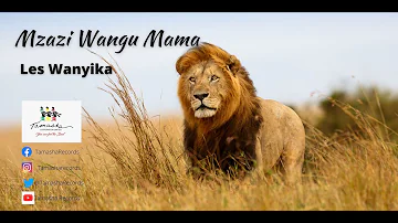 Mzazi wangu mama by Les Wanyika