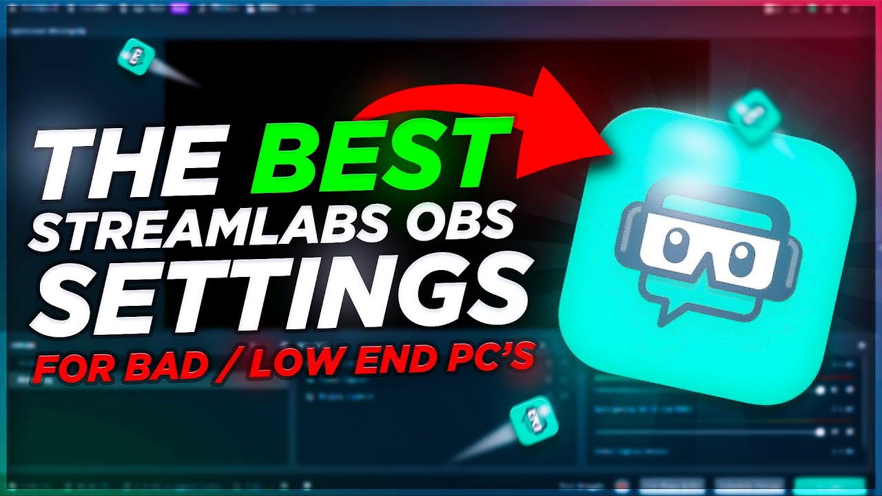 best settings for streamlabs obs low end pc