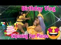 Birthday Vlog: Exploring Fun Places