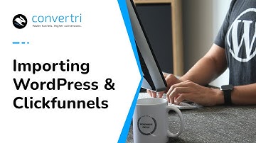 Can You Import WordPress Or Clickfunnels To Convertri?