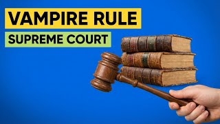 Scotus Takes On The Vampire Rule