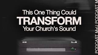 Immersive Mixing Could Transform Your Church's Sound