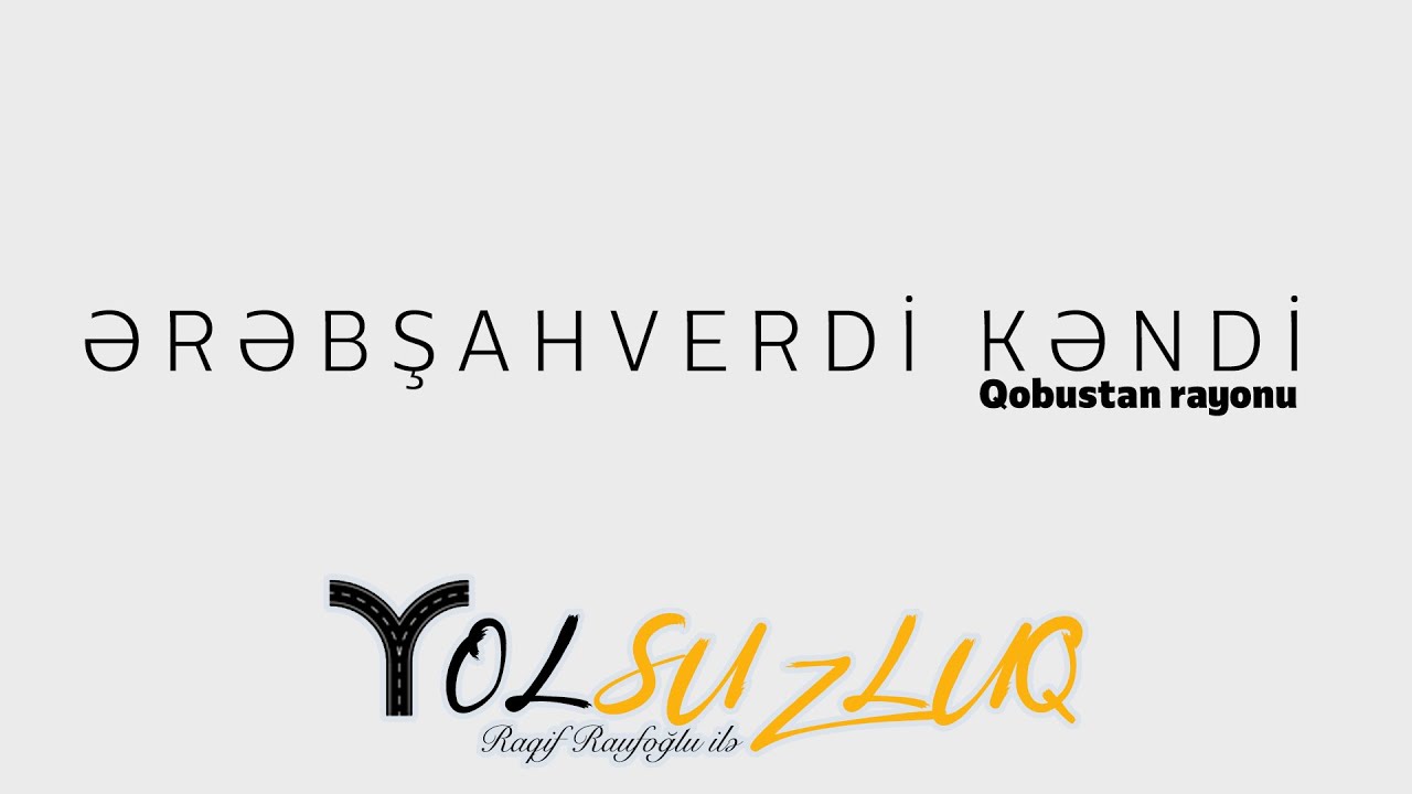 Ərəbşahverdiyə nə üçün Ərəbşahverdi deyirlər? | YOLSUZLUQ #62