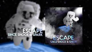 Spark & Since Shock - Escape (Original Mix)