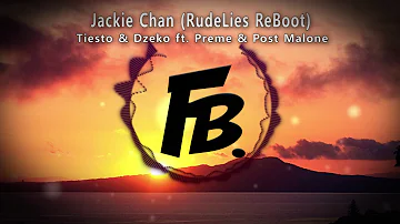 Tiesto & Dzeko ft. Preme & Post Malone - Jackie Chan (RudeLies ReBoot)