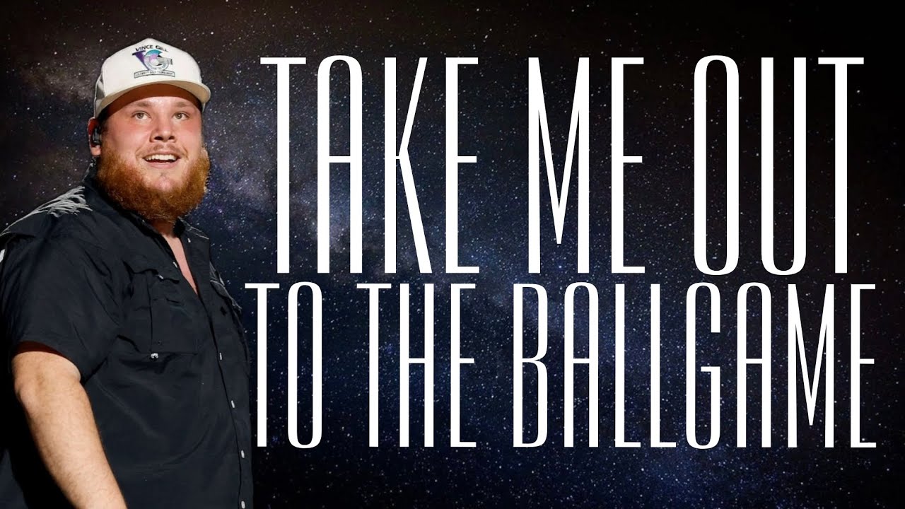 Luke combs take me out to the ballgame lyrics unreleased youtube