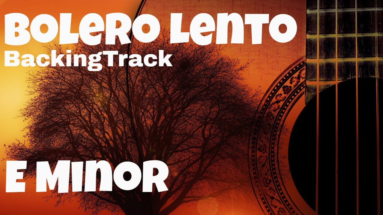 Bolero Lento Guitar Backing Track In Em ( For Lovers )