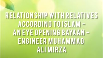Relationship With Relatives According To ISLAM - An Eye Opening BAYAAN - Engineer Muhammad Ali Mirza