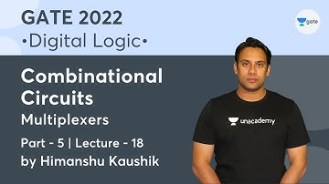 Combinational Circuits (Part 5) | Multiplexers | Digital Logic | Lec 18 | GATE 2022