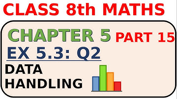 Data Handling, Chapter 5 , Ex 5.3: Q2,  Class 8th Mathematics